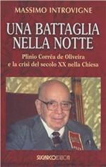 Una battaglia nella notte. Plinio Corrêa de Oliveira e la crisi del secolo XX nella Chiesa