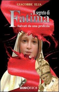 Il segreto di Fatima. Salvati da una profezia - Giacobbe Elia - copertina