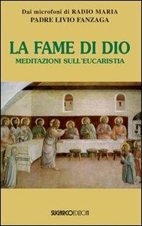 La fame di Dio. Meditazioni sull'eucarestia - Livio Fanzaga - copertina