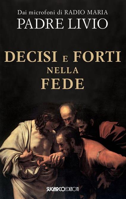 Decisi e forti nella fede - Livio Fanzaga - copertina