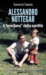 Alessandro Nottegar. Il mediano della santità