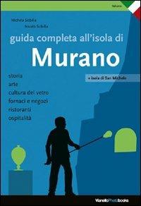 Guida completa all'isola di Murano. Ediz. illustrata - Michela Scibilia,Nicolò Scibilia - copertina