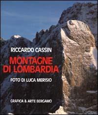 Montagne di Lombardia - Luca Merisio,Riccardo Cassin - copertina