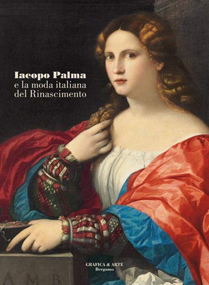 Iacopo Palma e la moda italiana del Rinascimento - copertina