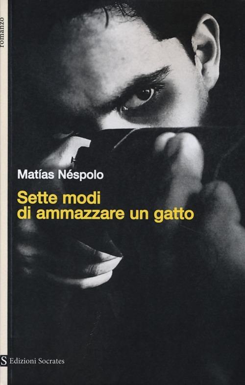 Sette modi di ammazzare un gatto - Matías Néspolo - copertina