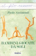 Bambini giocate da soli