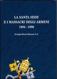 La Santa Sede e i massacri degli armeni (1894-1896) - Georges-Henri Ruyssen - copertina