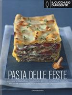 Il Cucchiaio d'Argento. Pasta delle feste. Ediz. illustrata