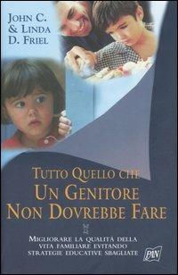 Tutto quello che un genitore non dovrebbe fare - John C. Friel,Linda D. Friel - 3