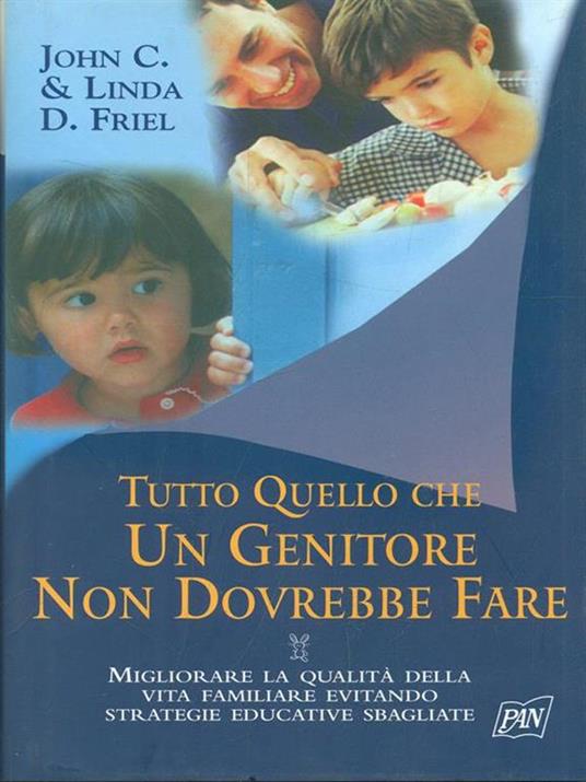 Tutto quello che un genitore non dovrebbe fare - John C. Friel,Linda D. Friel - copertina