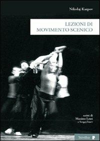 Lezioni di movimento scenico. Ediz. illustrata - Nikolaj Karpov - copertina