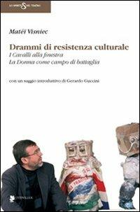 Drammi di resistenza culturale: I cavalli alla finestra-La donna come campo di battaglia - Matéï Visniec - copertina