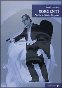 Sorgenti. Nascita del teatro corporeo - Yves Lebreton - copertina