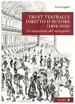 Trust teatrali e diritto d'autore (1894-1910). La tentazione del monopolio