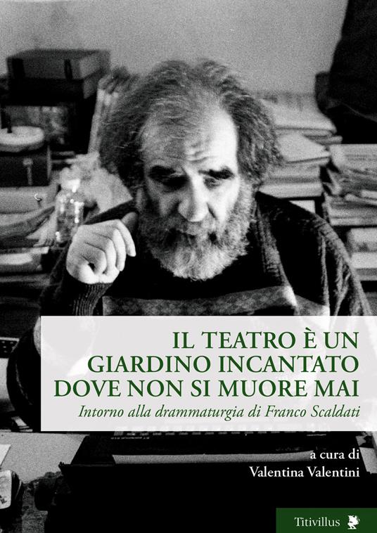 Il teatro è un giardino incantato dove non si muore mai. Intorno alla drammaturgia di Franco Scaldati - copertina