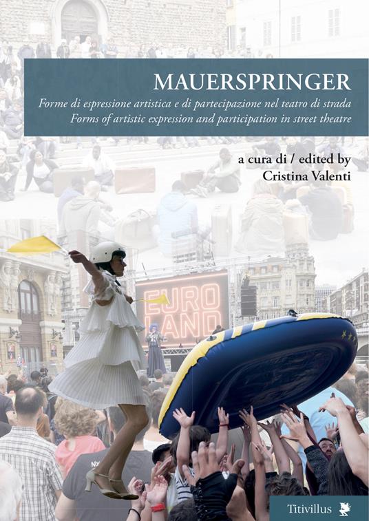 Mauerspringer. Forme di espressione artistica e di partecipazione nel teatro di strada-Forms of artistic expression and participation in street theatre. Ediz. bilingue - copertina