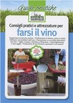 Consigli pratici e attrezzature per farsi il vino