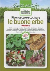 Riconoscere e cucinare le buone erbe. Alliaria. Asparago selvatico. Balsamita. Caccialepre. Crispigni. Favagello. Galinsoga. Lampascioni. Luppolo. Mastrici.... Vol. 2 - Adolfo Rosati - copertina