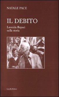 Il debito. Leonida Repaci nella storia - Natale Pace - copertina