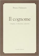 Il cognome. Origine, evoluzione, curiosità