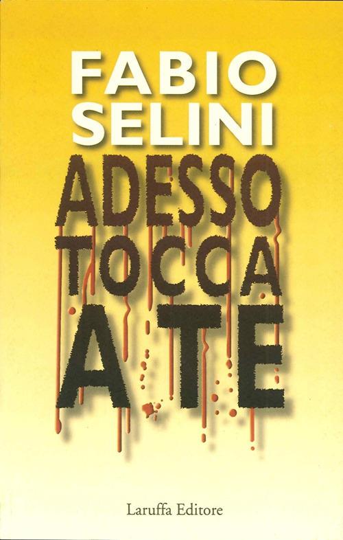 Adesso tocca a te - Fabio Selini - copertina