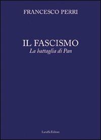 Il fascismo. La battaglia di Pan - Francesco Perri - copertina