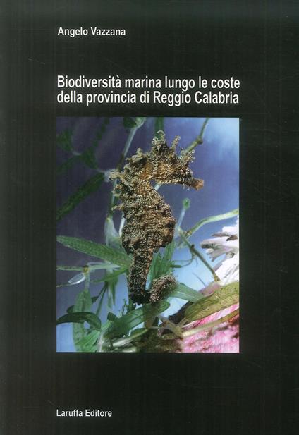 Biodiversità marina lungo le coste della provincia di reggio Calabria - Angelo Vazzana - copertina