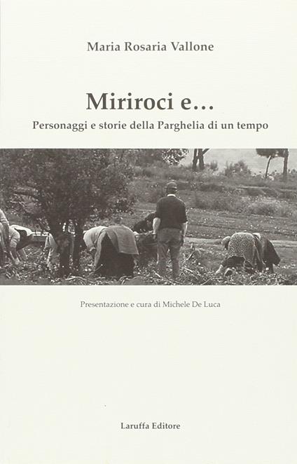 Miriroci e... Personaggi e storie della Parghelia di un tempo - Maria R. Vallone - copertina