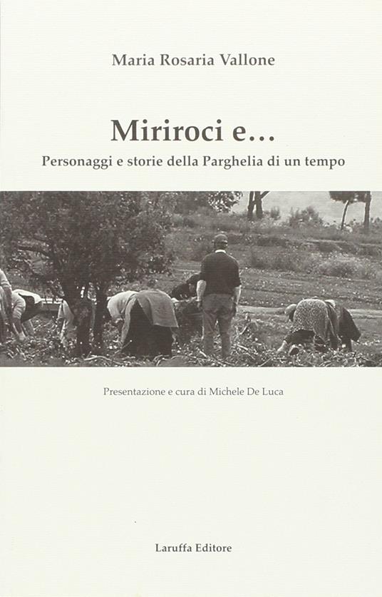 Miriroci e... Personaggi e storie della Parghelia di un tempo - Maria R. Vallone - copertina