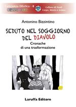 Seduto nel soggiorno del diavolo. Cronache di una trasformazione