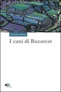 I cani di Bucarest - Gianfranco Mammi - copertina