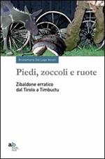 Piedi, zoccoli e ruote. Zibaldone erratico dal Tirolo a Timbuctu