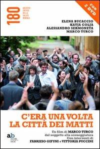 C'era una volta la città dei matti. Un film di Marco Turco, dal soggetto alla sceneggiatura. Con DVD - Elena Bucaccio,Katja Colja,Alessandro Sermoneta - copertina