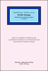 Fit für Europa. Erfahrungen mit Mehrsprachigkeit in Südtirol - Sigfried  Baur - Dietmar Larcher - - Libro - Alphabeta - Contact | Feltrinelli