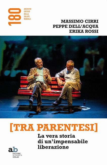 [Tra parentesi]. La vera storia di un'impensabile liberazione - Massimo Cirri,Peppe Dell'Acqua,Erika Rossi - copertina