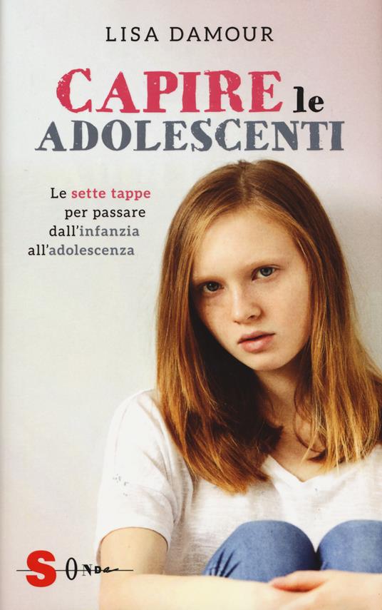 Capire le adolescenti. Le sette tappe per passare dall'infanzia all'adolescenza - Lisa Damour - copertina