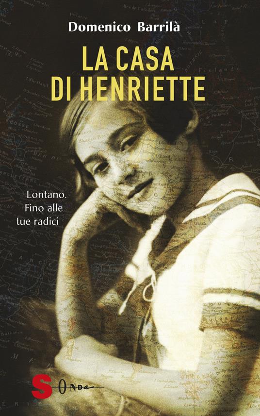 La casa di Henriette. Lontano. Fino alle tue radici - Domenico Barrilà - copertina