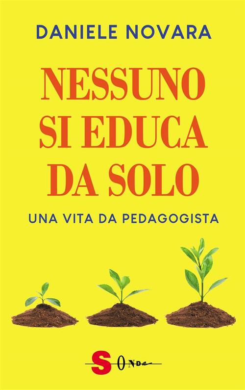 Nessuno si educa da solo. Una vita da pedagogista - Daniele Novara - ebook