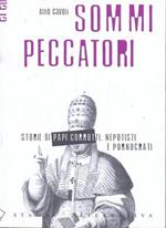 Sommi peccatori. Storie di papi corrotti, nepotisti e pornocrati