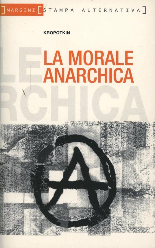 La morale anarchica - Pëtr Alekseevic Kropotkin - copertina