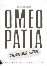 Omeopatia. Curarsi senza medicine - Salvatore Rainò - copertina