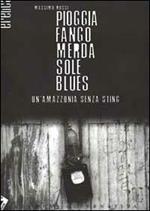 Pioggia, fango, merda, sole, blues