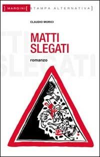 Matti slegati - Claudio Morici - copertina