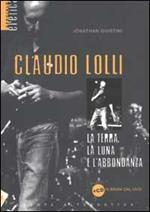 Claudio Lolli. La terra, la luna e l'abbondanza. Con CD Audio