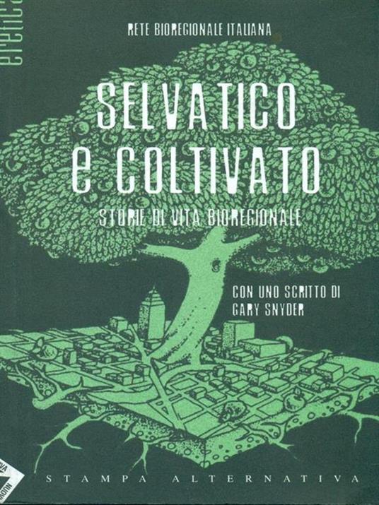 Selvatico e coltivato. Storie di vita bioregionale - 4