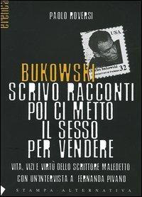 Bukowski. Scrivo racconti poi ci metto il sesso per vendere. Vita, vizi e virtù dello scrittore maledetto - Paolo Roversi - 5