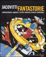 Jacovitti fantastorie. Fantascienza, fantasy e altre fantasie spazio-temporali