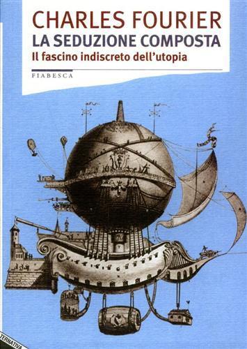 La seduzione composta. Il fascino indiscreto dell'utopia - Charles Fourier - 6