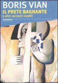 Il prete bagnante. E altri racconti inediti - Boris Vian - copertina