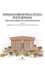 Paesaggi urbani della Puglia in età romana. Dalla società indigena alle comunità tardoantiche